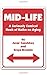 Mid-Life: A Seriously Comical Book of Haiku on Aging