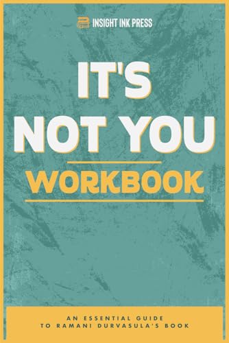 It's Not You Workbook: Applying the Transformative Insights of Dr. Ramani Durvasula