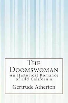 Paperback The Doomswoman: An Historical Romance of Old California Book