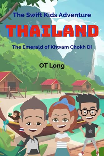 The Swift Kids Adventure: Thailand: The Emerald of Khwam Chokh Di (Adventures Around The World With The Swift Kids)