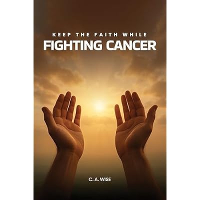 Keep The Faith While Fighting Cancer
