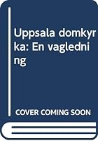 Uppsala domkyrka: En vägledning 9185836001 Book Cover