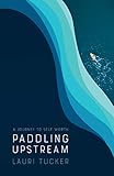 Paddling Upstream: A Journey to Self Worth