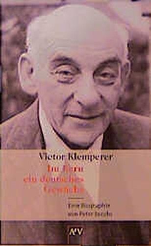 Victor Klemperer. Im Kern ein deutsches Gewächs: Die Biographie Victor Klemperer. Im Kern ein deutsches Gewächs: Die Biographie