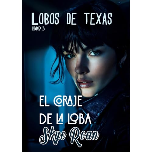 El coraje de la loba Audiolibro Por Skye Roan arte de portada