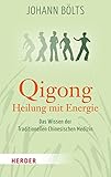 Qigong - Heilung mit Energie: Das Wissen der Traditionellen Chinesischen Medizin (HERDER spektrum 80397)