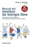  Manual del monitor de Tiempo Libre: Dinamización de actividades de tiempo libre educativo infantil y juvenil: 10 (Escuela de animación)