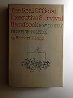 The real official executive survival handbook: how to stay in office politics, B0006C8ZIQ Book Cover