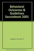Behavioral Outcomes & Guidelines Sourcebook, 2001 : A Practical Guide to Measuring Mental 1579871712 Book Cover