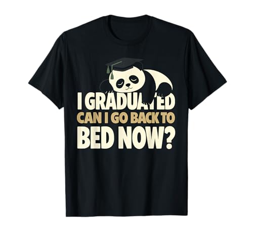 Senior Graduation I Graduate Can I Go Back to Bed Now Panda T-Shirt
