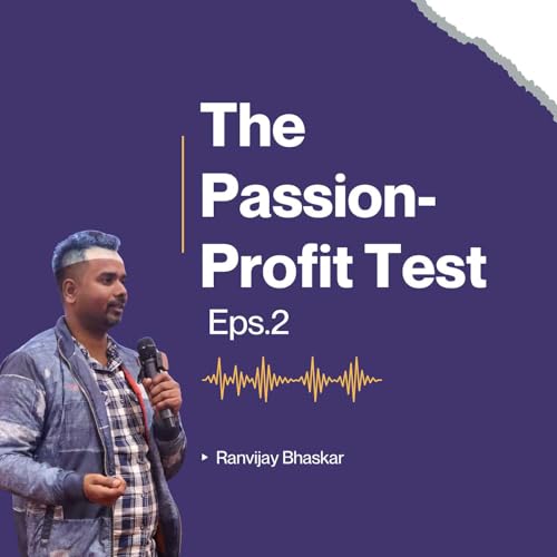 The Passion-Profit Test: Why 89% of Indian Entrepreneurs Ignore the One Framework That Separates ₹10L Businesses from ₹10k Hobbies