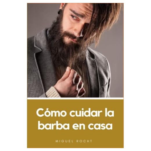 Cómo cuidar la barba en casa (Estética masculina)