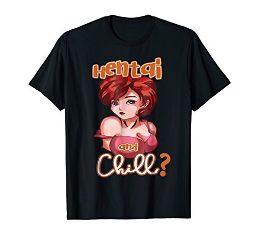 Hentais Shirt - Anime Hentai & Chill Japanese Anime Gifts