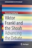 libro el sentido de la vida viktor frankl resumen  Viktor Frankl and the Shoah: Advancing the Debate (SpringerBriefs in Psychology)