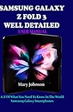 SAMSUNG GALAXY Z FOLD 3 WELL DETAILED USER MANUAL: A-Z Of What You Need To Know In The World Samsung Galaxy Smartphones