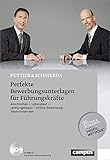 Perfekte Bewerbungsunterlagen für Führungskräfte: Anschreiben - Lebenslauf - Leistungsbilanz - Online-Bewerbung - Telefoninterview