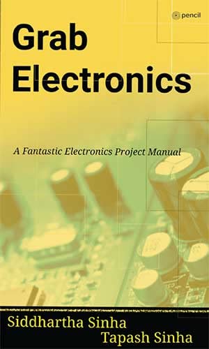 GRAB ELECTRONICS: (A Fantastic Electronics Project Manual)