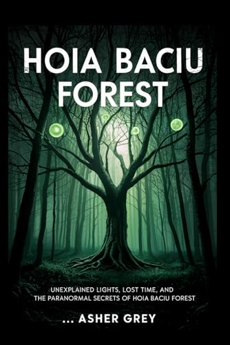 Hoia Baciu Forest: Unexplained Lights, Lost Time, and the Paranormal Secrets of Hoia Baciu Forest