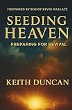Seeding Heaven: Preparing for Revival