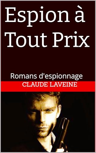 Espion à Tout Prix - Le Fabuleux Destin de l'Agent Duchemin, Un Héros Français, Opération Rédemption: Romans d'espionnage - Tome 17 (Agent Secret Duchemin)
