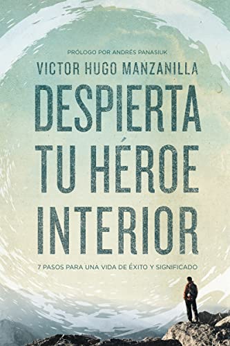 Despierta tu héroe interior: 7 Pasos para una vida de Éxito y Sig...