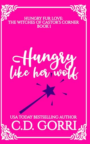 Hungry Like Her Wolf: A Curvy Witch Meets Growly Wolf Shifter Fated Mates Romance (Hungry Fur Love)