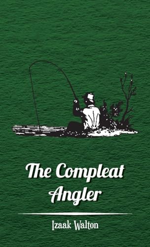 The Compleat Angler or the Contemplative Man's Recreation