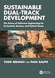 Sustainable Dual-Track Development: The Future of Software Engineering for Co-located, Remote, and Hybrid Teams (English Edition)