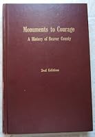 Monuments to Courage: A History of Beaver County B001RLZ7DG Book Cover