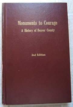 Hardcover Monuments to Courage: A History of Beaver County Book