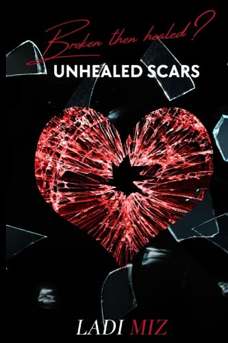 Broken Than Healed?: Unhealed Scars