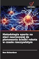 Metodologia oparta na sieci neuronowej do planowania sciezki robota w czasie rzeczywistym (Polish Edition) 6208466482 Book Cover