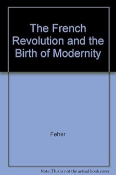 Paperback The French Revolution and the Birth of Modernity Book