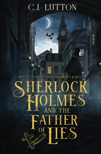 Sherlock Holmes and the Father of Lies (By: CJ Lutton)
