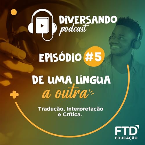 Diversando #05 - De uma L&iacute;ngua a Outra (Tradu&ccedil;&atilde;o, Interpreta&ccedil;&atilde;o e Cr&iacute;tica)