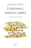 Francesco, uomo e santo. Vita del frate di Assis