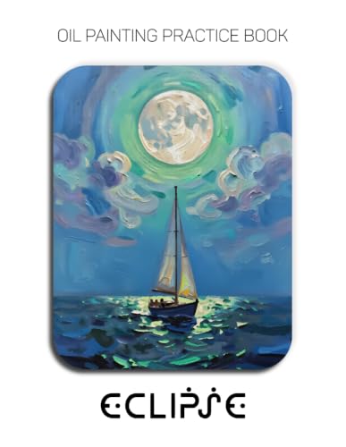 Oil Painting Practice Book - Eclipse: Mastering Sailboat Portraits, Surreal