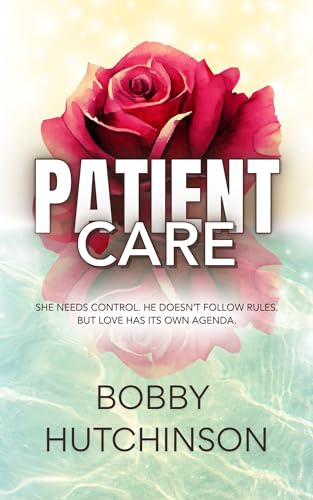 Patient Care: Medical Romance (Slow Burn Romance Book 6)