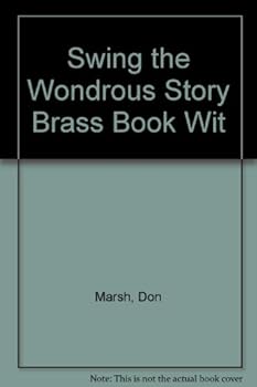 Unknown Binding Swing the Wondrous Story Brass Book Wit Book