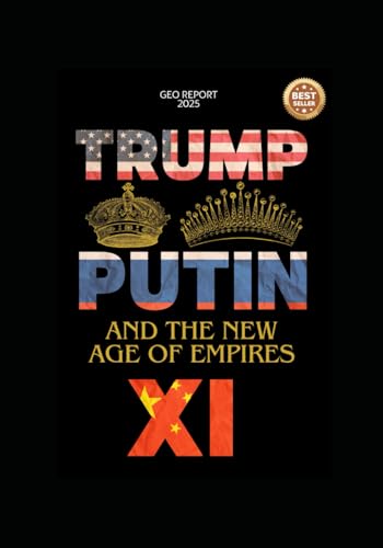 Trump, Putin, Xi and the New Age of Empires
