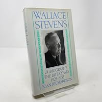 Wallace Stevens: The Later Years, 1923-1955 068806860X Book Cover