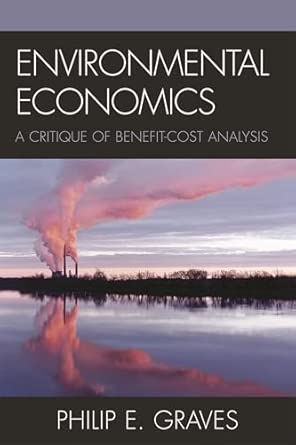 Environmental Economics: A Critique of Benefit-Cost Analysis: A Benefit-cost Analysis Approach book cover