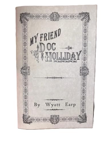 Wyatt Earp My Friend Doc Holliday by Wyatt Earp Holiday Tombstone Collectable Leaflet Booklet Book Val Kilmer