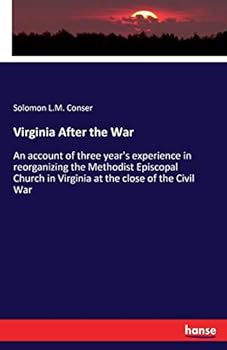Paperback Virginia After the War: An account of three year's experience in reorganizing the Methodist Episcopal Church in Virginia at the close of the Civil War Book