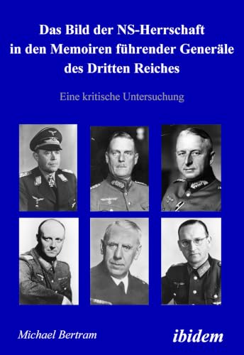 Das Bild der NS-Herrschaft in den Memoiren führender Generäle des Dritten Reiches. Eine kritische Untersuchung (German Edition)