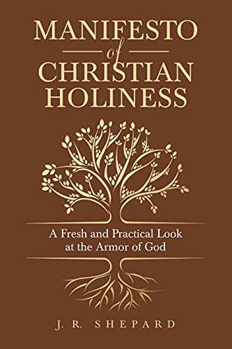 Manifesto of Christian Holiness: A Fresh and Practical Look at the Armor of God