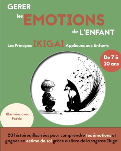 Gérer les émotions de l'enfant: Les principes Ikigaï appliqués au...