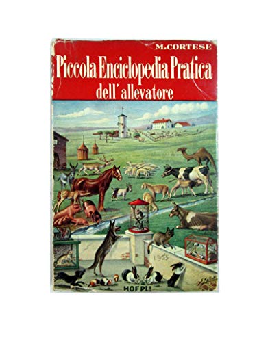  PICCOLA ENCICLOPEDIA PRATICA DELL\'ALLEVATORE DI M . CORTESE - HOEPLI 1957