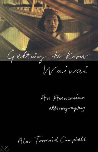 Getting to Know Waiwai: An Amazonian Ethnography