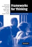 Frameworks for Thinking: A Handbook for Teaching and Learning